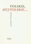 Polskie, arcypolskie ...