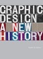 Graphic Design: A New History