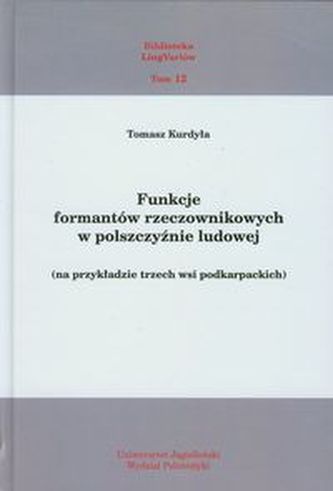 Funkcje formantów rzeczownikowych w polszczyźnie ludowej Funkcje formantów rzeczownikowych w polszczyźnie ludowej