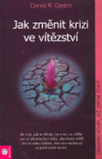 Jak změnit krizi ve vítězství Jak změnit krizi ve vítězství