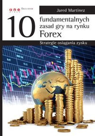 10 fundamentalnych zasad gry na rynku Forex Strategie osiągania zysku 10 fundamentalnych zasad gry na rynku Forex Strategie osiągania zysku