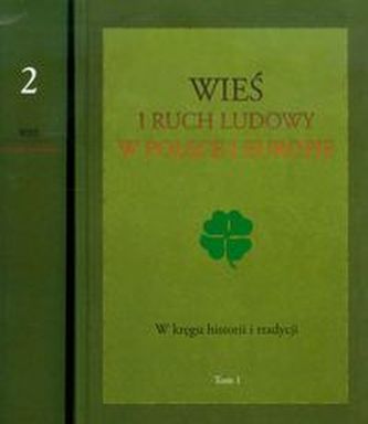 Wieś i ruch ludowy w Polsce i Europie Tom 1-2