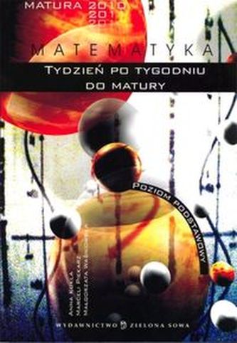 Tydzień po tygodniu do matury matematyka Tydzień po tygodniu do matury matematyka