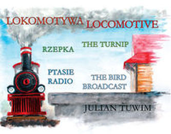 Lokomotywa Locomotive, Rzepka The Turnip, Ptasie Radio The Bird Broadcast Lokomotywa Locomotive, Rzepka The Turnip, Ptasie Radio The Bird Broadcast