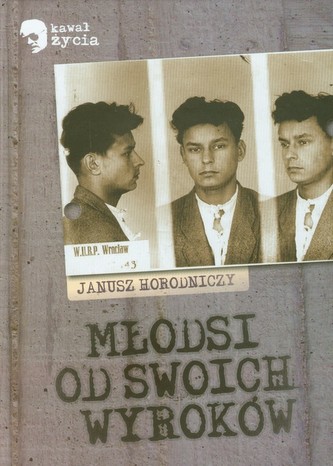 Młodsi od swoich wyroków Młodsi od swoich wyroków