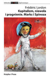 Kapitalizm niewola i pragnienie Marks i Spinoza