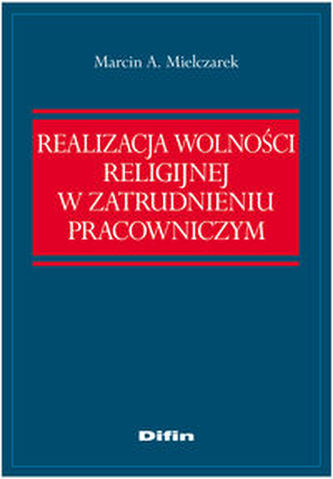 Realizacja wolności religijnej w zatrudnieniu pracowniczym
