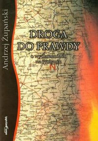 Droga do prawdy O wydarzeniach na Wołyniu