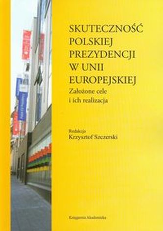 Skuteczność polskiej prezydencji w Unii Europejskiej Skuteczność polskiej prezydencji w Unii Europejskiej