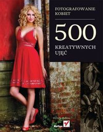 Fotografowanie kobiet 500 kreatywnych ujęć