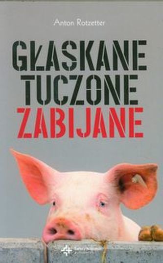 Głaskane tuczone zabijane Głaskane tuczone zabijane
