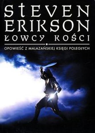 Łowcy Kości Opowieść z Malazańskiej Księgi Poległych