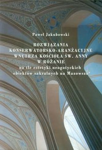 Rozwiązania konserwatorsko-aranżacyjne wnętrza koścoła św. Anny w Różanie