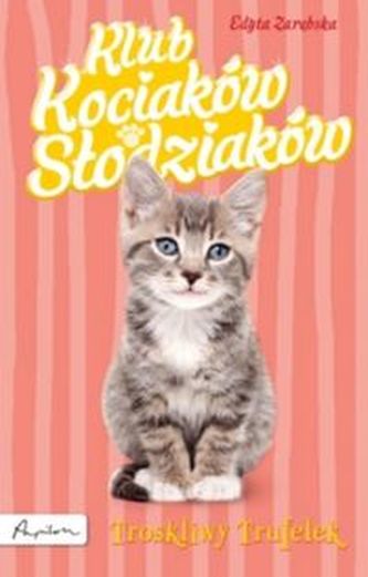 Klub Kociaków Słodziaków Troskliwy Trufelek Klub Kociaków Słodziaków Troskliwy Trufelek