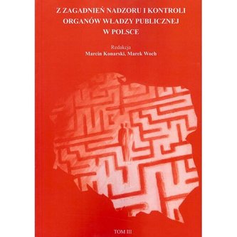 Z zagadnień nadzoru i kontroli organów władzy publicznej w Polsce Tom 3