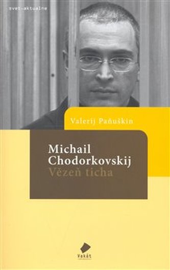 Michail Chodorkovskij - Vězeň ticha