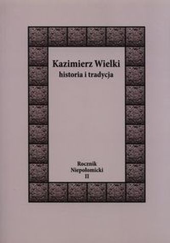 Kazimierz Wielki Historia i tradycja