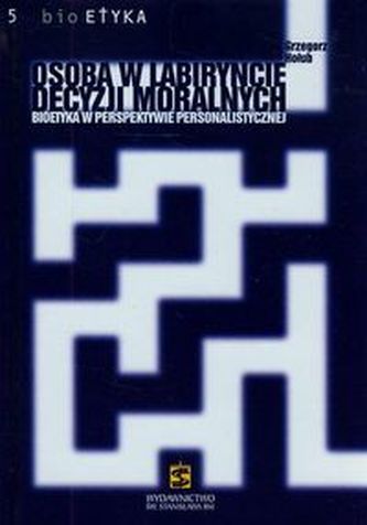 Osoba w labiryncie decyzji moralnych