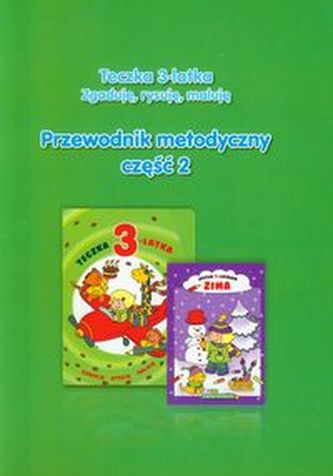 Teczka 3-latka Zgaduję, rysuję, maluję Przewodnik metodyczny Część 2 Zima
