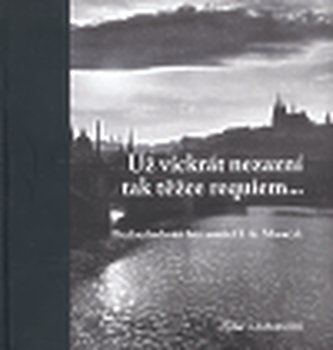 Už víckrát nezazní tak těžce requiem....