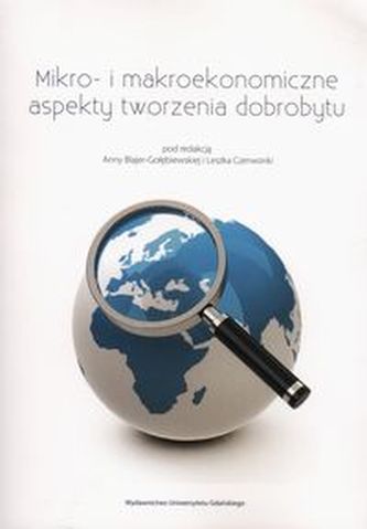 Mikro- i makroekonomiczne aspekty tworzenia dobrobytu Mikro- i makroekonomiczne aspekty tworzenia dobrobytu