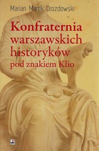 Konfraternia warszawskich historyków pod znakiem Klio