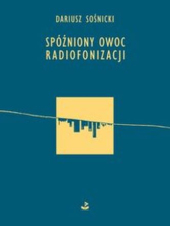 Spóźniony owoc radiofonizacji