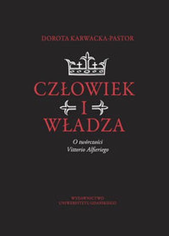 Człowiek i władza O twórczości Vittorio Alfieriego Człowiek i władza O twórczości Vittorio Alfieriego