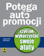 Potęga autopromocji czyli jak wykorzystać swoje atuty