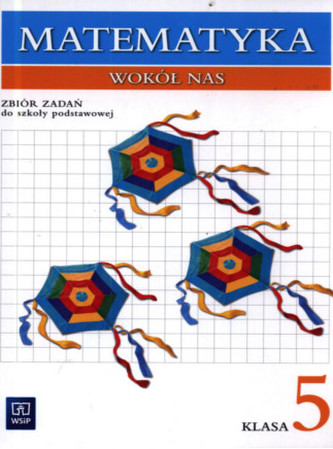 Matematyka wokół nas. Klasa 5, Szkoła podstawowa. Matematyka. Zbiór ćwiczeń