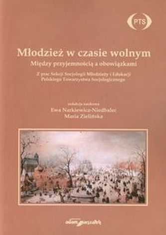 Młodzież w czasie wolnym Między przyjemnością a obowiązkami