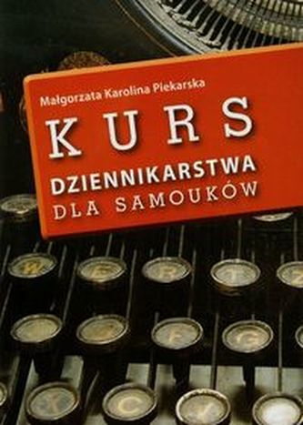 Kurs dziennikarstwa dla samouków Kurs dziennikarstwa dla samouków
