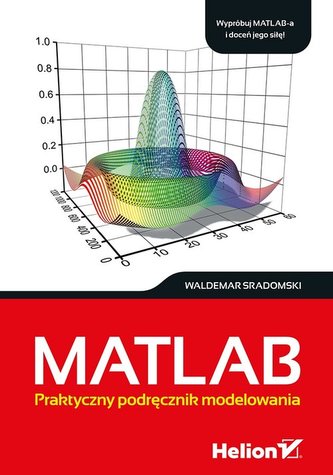 Matlab Praktyczny podręcznik modelowania Matlab Praktyczny podręcznik modelowania
