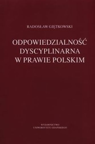 Odpowiedzialność dyscyplinarna w prawie polskim Odpowiedzialność dyscyplinarna w prawie polskim
