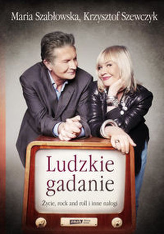 Ludzkie gadanie Życie, rock and roll i inne nałogi