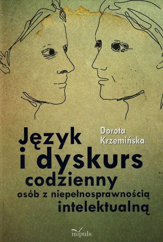 Język i dyskurs codzienny osób z niepełnosprawnością intelektualną Język i dyskurs codzienny osób z niepełnosprawnością intelektualną