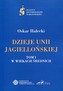 Dzieje Unii Jagiellońskiej Tom 1 W wiekach średnich