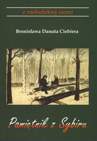 Pamiętnik z Sybiru. Z nieludzkiej ziemi