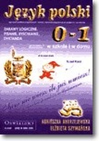 Nauczanie zintegrowane. Język polski - w szkole i w domu. Klasa 0-1