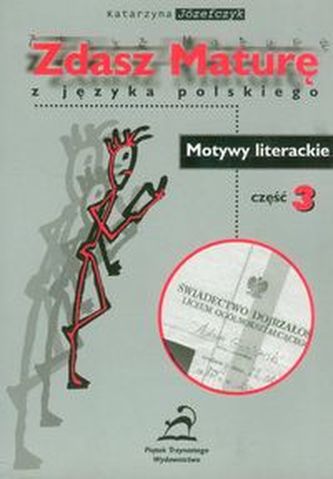 Zdasz Maturę z języka polskiego - Motywy literackie. Część 3