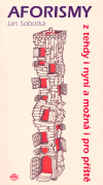 Aforismy z tehdy i nyní a možná i pro příště