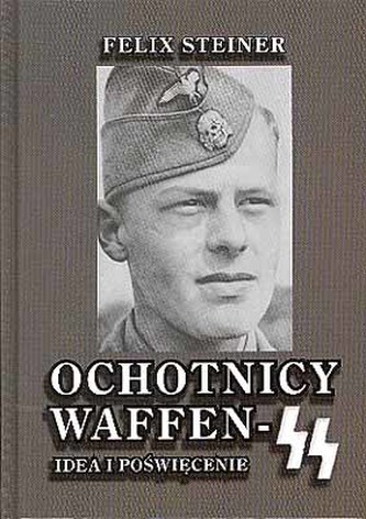Ochotnicy Waffen-SS. Idea i poświęcenie.