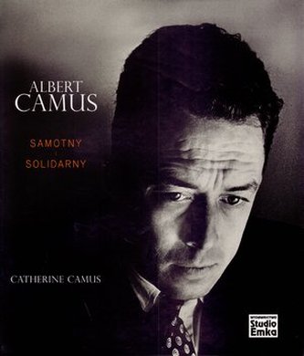 Albert Camus. Samotny i solidarny