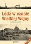 Łódź w czasie Wielkiej Wojny (+DVD)