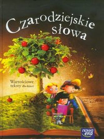 Czarodziejskie słowa. Wychowanie przedszkolne. Wartościowe teksty dla dzieci