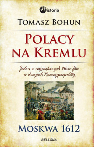 Polacy na Kremlu. Moskwa 1612 Polacy na Kremlu. Moskwa 1612