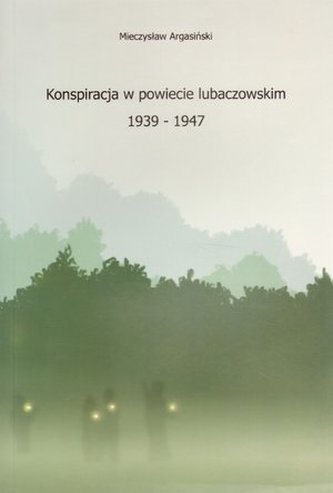 Konspiracja w powiecie lubaczowskim 1939-1947