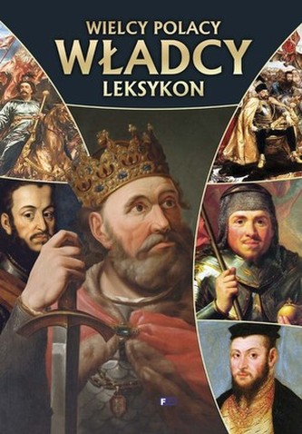 Wielcy Polacy - władcy. Leksykon