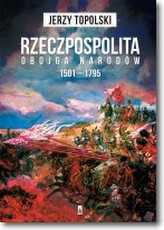 Rzeczpospolita Obojga Narodów 1501 &#8211; 1795