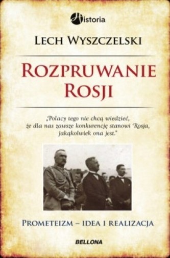Rozpruwanie Rosji. Prometeizm. Idea i realizacja Rozpruwanie Rosji. Prometeizm. Idea i realizacja